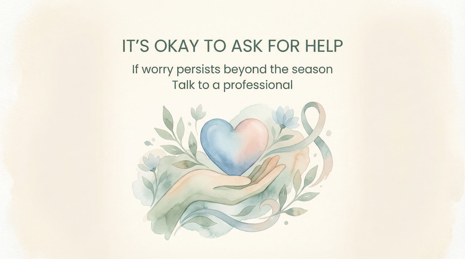 Supportive message saying it is okay to ask for help if worry persists beyond the season