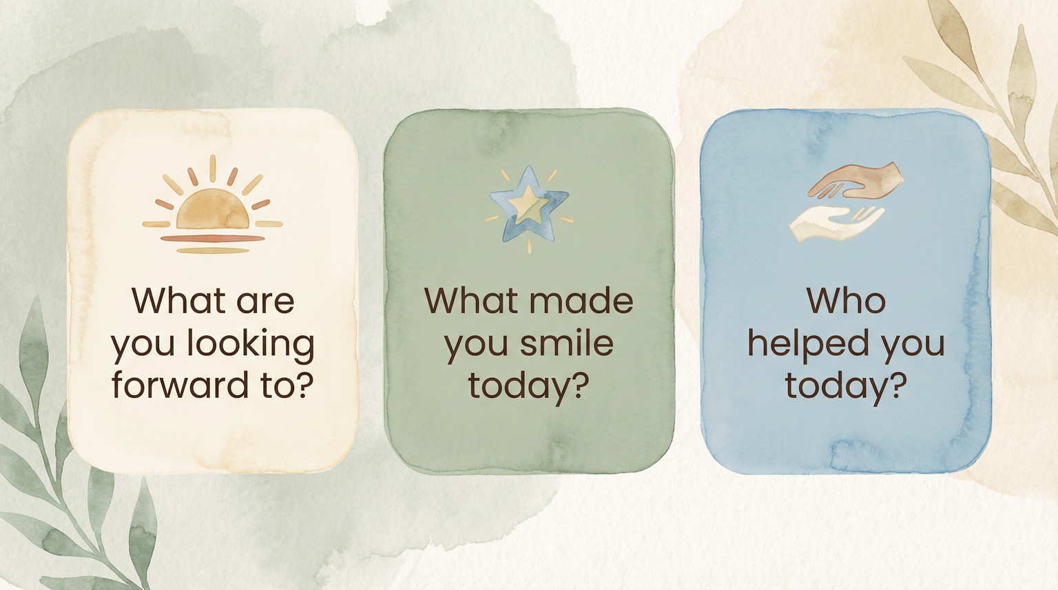 Three conversation prompt cards with questions: What are you looking forward to, What made you smile today, Who helped you today
