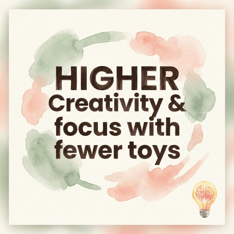 Statistic highlighting higher creativity and focus in children who have fewer toys